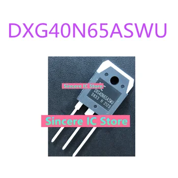 DXG40N65ASWU visiškai naujas originalus IGBT galios keitiklio tranzistorius dažniausiai naudojamas lauko tranzistoriaus 40A650V